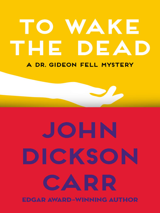 Title details for To Wake the Dead by John Dickson Carr - Available